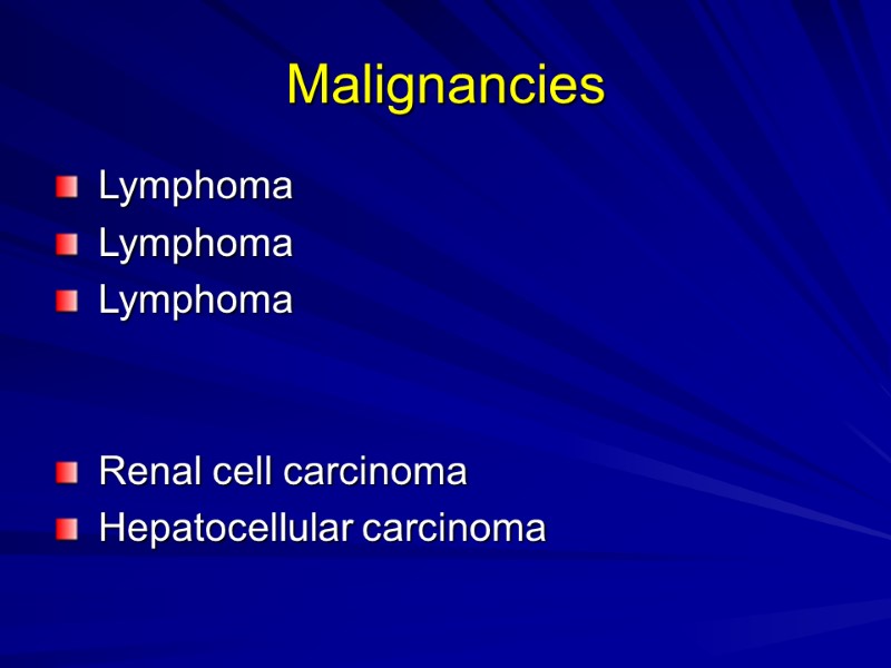 Malignancies  Lymphoma  Lymphoma  Lymphoma    Renal cell carcinoma 